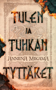 Anniina Mikaman romaanin Tulen ja tuhkan tyttäret kansikuva