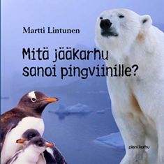 Mitä jääkarhu sanoi pingviinille -kirjan kansi.